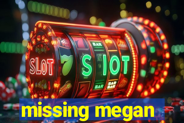 missing megan